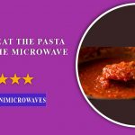 Can you Heat the Pasta Sauce in the Microwave